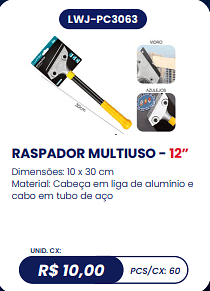 RASPADOR MULTIUSO - 12” UNID. CX: R$ 10,00 PCS/CX: 60