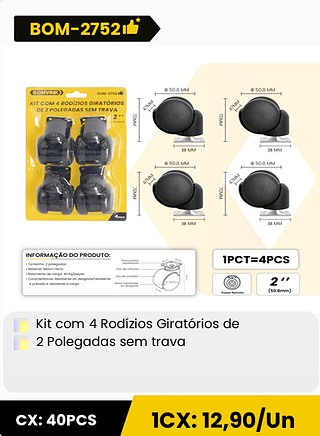 Kit com 4 Rodízios Giratorios de 2 Polegadas sem trava CX: 40PCS 1CX: 12,90/Un