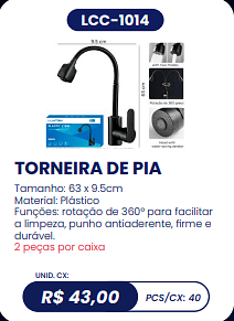 TORNEIRA DE PIA UNID. CX: R$ 43,00 PCS/CX: 40