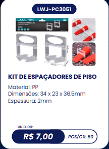 KIT DE ESPAÇADORES DE PISO UNID. CX: R$ 7,00 PCS/CX: 50