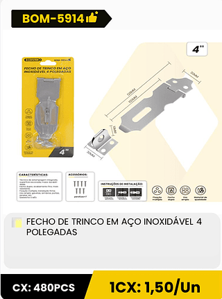 FECHO DE TRINCO EM AÇO INOXIDAVEL 4 POLEGADAS CX: 480PCS 1CX: 1,50/Un