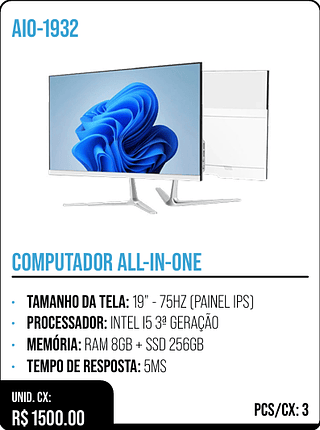 COMPUTADOR ALL-IN-ONE UNID. CX: R$ 1500.00 PCS/CX: 3