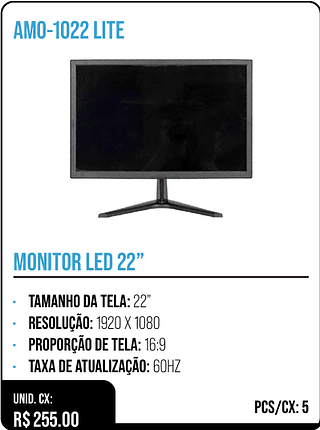 MONITOR LED 22” UNID. CX: R$ 255.00 PCS/CX: 5