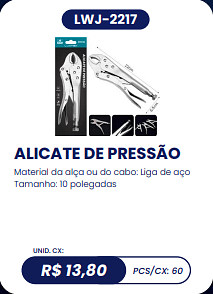 ALICATE DE PRESSÃO UNID. CX: R$ 13,80 PCS/CX: 60