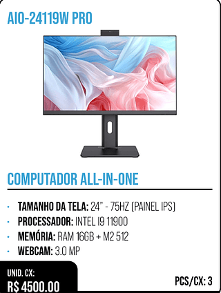 COMPUTADOR ALL-IN-ONE UNID. CX: R$ 4500.00 PCS/CX: 3