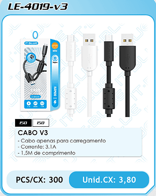 CABO V3 - Cabo apenas para carregamento - Corrente: 3.1A - 1,5M de comprimento PCS/CX: 300 Unid.CX: 3,80