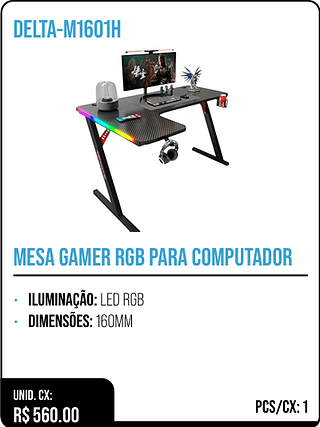 MESA GAMER RGB PARA COMPUTADOR UNID. CX: R$ 560.00 PCS/CX: 1V