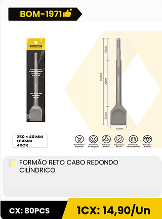 FORMÃO RETO CABO REDONDO CILÍNDRICO CX: 80PCS 1CX: 14,90/Un