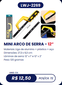 MINI ARCO DE SERRA - 12” UNID. CX: R$ 12,50 PCS/CX: 72