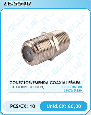 CONECTOR/EMENDA COAXIAL FÊMEA PCS/CX: 10 Unid.CX: 80,00