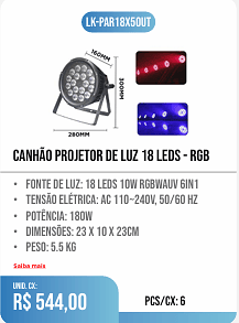 Canhão Projetor de luz 18 leds - rgb PCS/CX: 6 UNID. CX: r$ 544,00