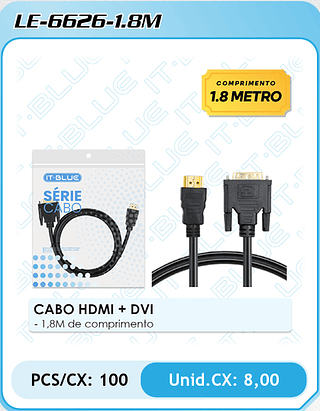 CABO HDMI + DVI - 1,8M de comprimento PCS/CX: 100 Unid.CX: 8,00