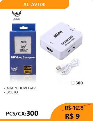 ADAPTADOR HDMI P/AV PCS/CX:300 R$ 9
