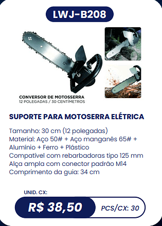 SUPORTE PARA MOTOSERRA ELÉTRICA UNID. CX: R$ 38,50 PCS/CX: 30
