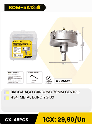 BROCA AÇO CARBONO 70MM CENTRO 4341 METAL DURO YGI0X CX: 48PCS 1CX: 29,90/Un