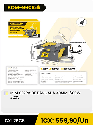 MINI SERRA DE BANCADA 40MM 1600W 220V CX: 2PCS 1CX: 559,90/Un