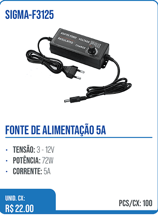 FONTE DE ALIMENTAÇÃO 5A UNID. CX: R$ 22.00 PCS/CX: 100