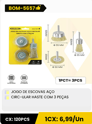 JOGO DE ESCOVAS AÇO CIRC-ULAR HASTE COM 3 PEÇAS CX: 120PCS ICX: 6,99/Un