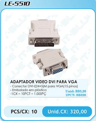 ADAPTADOR VIDEO DVI PARA VGA PCS/CX: 10 Unid.CX: 320,00