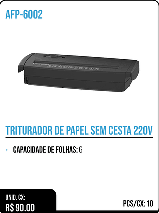 TRITURADOR DE PAPEL SEM CESTA 220V UNID. CX: R$ 90.00 PCS/CX: 10