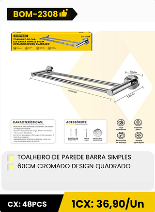 TOALHEIRO DE PAREDE BARRA SIMPLES 60CM CROMADO DESIGN QUADRADO CX: 48PCS 1CX: 36,90/Un