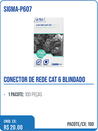 CONECTOR DE REDE CAT 6 BLINDADO UNID. CX: R$ 20.00 PACOTE/CX: 100