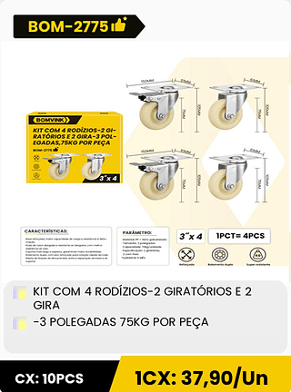 KIT COM 4 RODÍZIOS-2 GIRATÓRIOS E 2 GIRA -3 POLEGADAS 75KG POR PEÇA CX: 10PCS 1CX: 37,90/Un