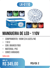mANGUEIRA DE LED - 110V PCS/CX: 2 UNID. CX: r$ 345,00