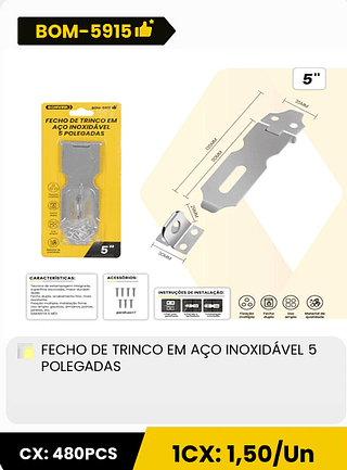 FECHO DE TRINCO EM AÇO INOXIDÁVEL 5 POLEGADAS CX: 480PCS 1CX: 1,50/Un