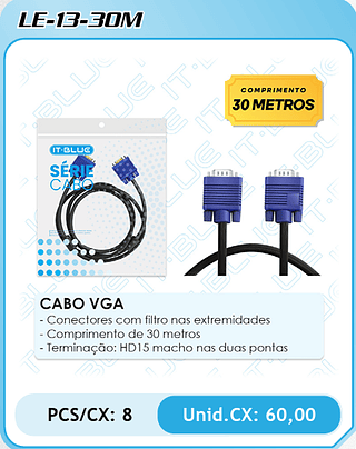 CABO VGA - Conectores com filtro nas extremidades - Comprimento de 30 metros - Terminação: HD15 macho nas duas pontas PCS/CX: 8 Unid.CX: 60,00