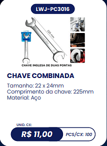 CHAVE COMBINADA UNID. CX: R$ 11,00 PCS/CX: 100