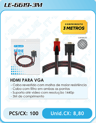 HDMI PARA VGA - Cabo revestido com malha de maior resistência - Cabo com filtro em ambas as pontas - Suporta até video com resolução 1440p - 3M de comprimento PCS/CX: 100 Unid.CX: 8,80
