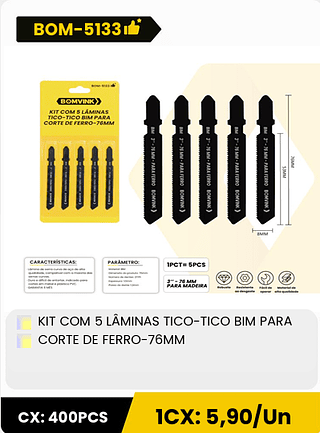KIT COM 5 LAMINAS TICO-TICO BIM PARA CORTE DE FERRO-76MM CX: 400PCS 1CX: 5,90/Un