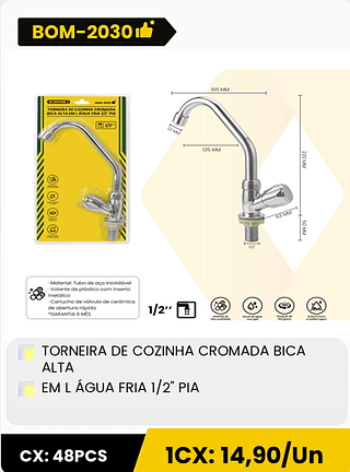 TORNEIRA DE COZINHA CROMADA BICA ALTA EM L ÁGUA FRIA 1/2" PIA CX: 48PCS 1CX: 14,90/Un