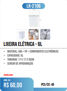 LIXEIRA ELÉTRICA - 6L PCS/CX: 40 UNID. CX: r$ 60,00