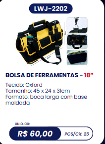 BOLSA DE FERRAMENTAS - 18” UNID. CX: R$ 60,00 PCS/CX: 25