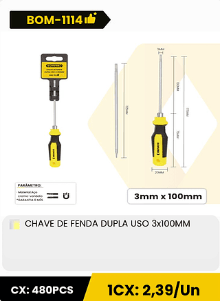 CHAVE DE FENDA DUPLA USO 3x100MM CX: 480PCS 1CX: 2,39/Un