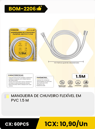 MANGUEIRA DE CHUVEIRO FLEXÍVEL EM PVC 1.5 M CX: 60PCS 1CX: 10,90/Un