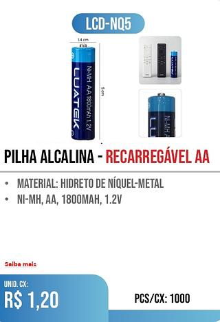 pilha Alcalina - recarregável aa PCS/CX: 1000 r$ 1,20