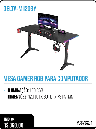 MESA GAMER RGB PARA COMPUTADOR UNID. CX: R$ 360.00 PCS/CX: 1