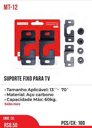 SUPORTE FIXO PARA TV 100pç=8,5