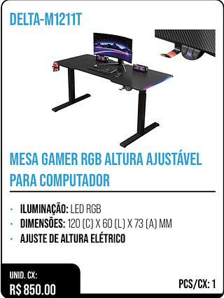 MESA GAMER RGB ALTURA AJUSTÁVEL PARA COMPUTADOR UNID. CX: R$ 850.00 PCS/CX: 1