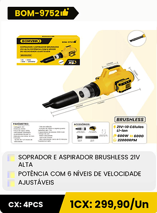 SOPRADOR E ASPIRADOR BRUSHLESS 21V ALTA POTÊNCIA COM 6 NÍVEIS DE VELOCIDADE AJUSTÁVEIS CX: 4PCS 1CX: 299,90/Un