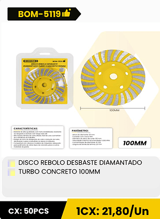 DISCO REBOLO DESBASTE DIAMANTADO TURBO CONCRETO 100MM CX: 50PCS 1CX: 21,80/Un