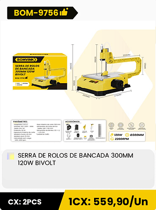 SERRA DE ROLOS DE BANCADA 300MM 120W BIVOLT CX: 2PCS 1CX: 559,90/Un