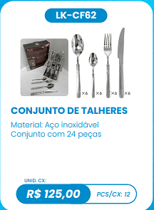 CONJUNTO DE TALHERES UNID. CX: R$ 125,00 PCS/CX: 12