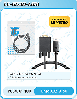 CABO DP PARA VGA - 1.8M de comprimento PCS/CX: 100 Unid.CX: 9,80