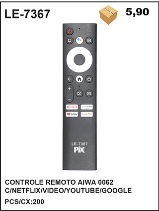 CONTROLE REMOTO AIWA 0062 C/NETFLIX/VIDEO/YOUTUBE/GOOGLE 200PÇ=5,9$