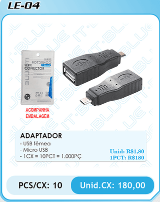 ADAPTADOR - USB fêmea - Micro USB PCS/CX: 10 Unid.CX: 180,00
