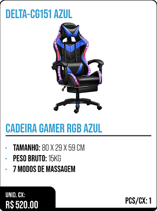 CADEIRA GAMER RGB AZUL UNID. CX: R$ 520.00 PCS/CX: 1
